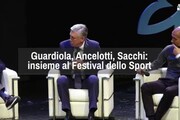 'Guardiola, Ancelotti e Sacchi: insieme al Festival dello Sport